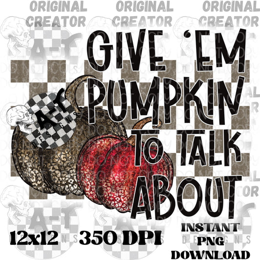 Give ‘Em Pumpkin To Talk About